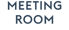MEETING ROOM