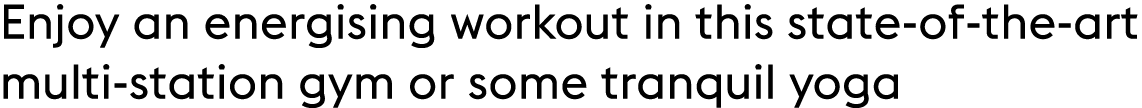 Enjoy an energising workout in this state of the art multi station gym or some tranquil yoga 