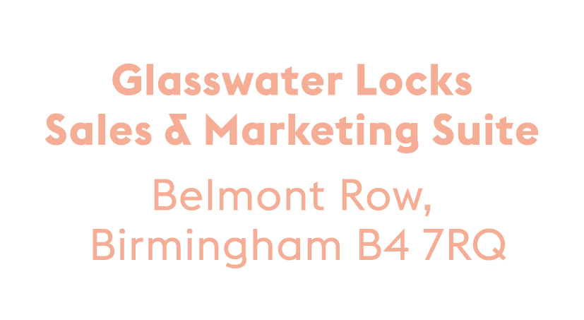 Glasswater Locks Sales & Marketing Suite Belmont Row, Birmingham B4 7RQ