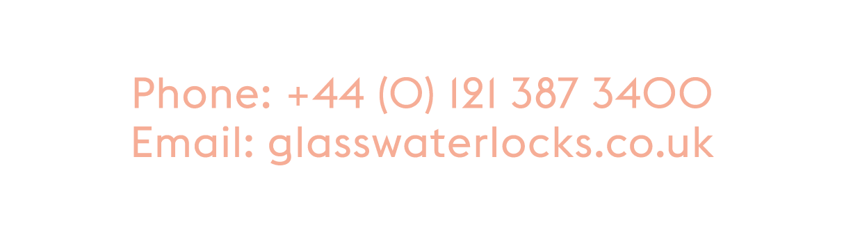 Phone: +44 (0) 121 387 3400 Email: glasswaterlocks.co.uk 
