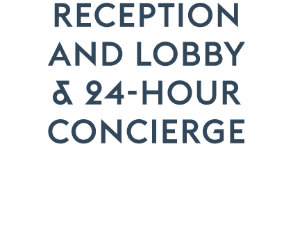 RECEPTION AND LOBBY & 24 hour concierge